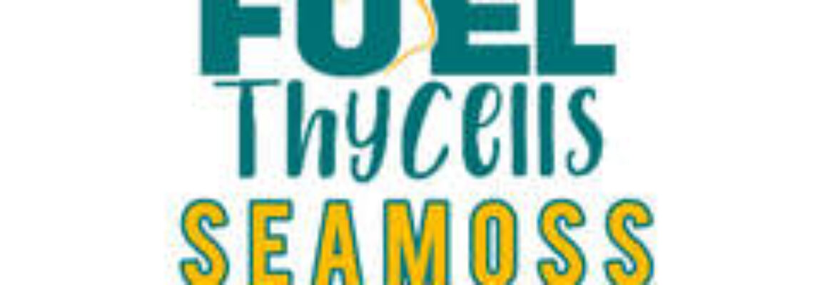 ​Fuelthycells Seamoss