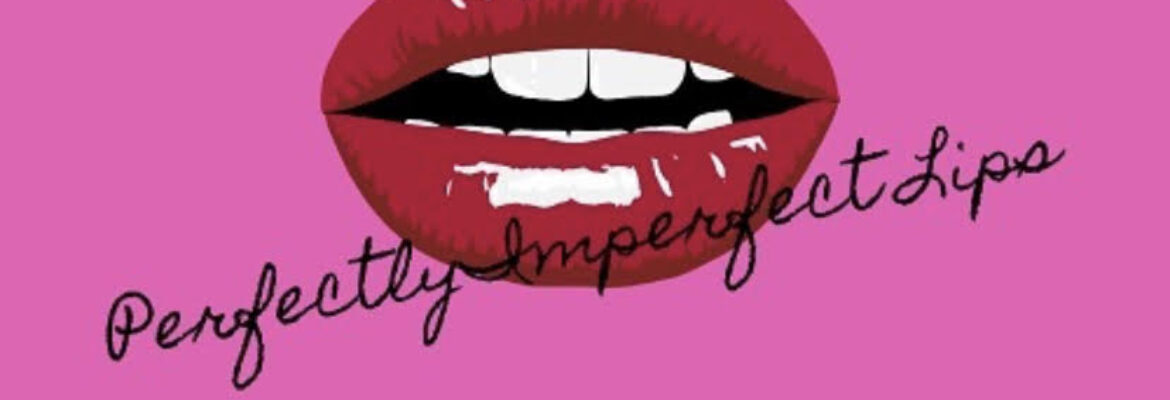 Perfectly Imperfect Lips